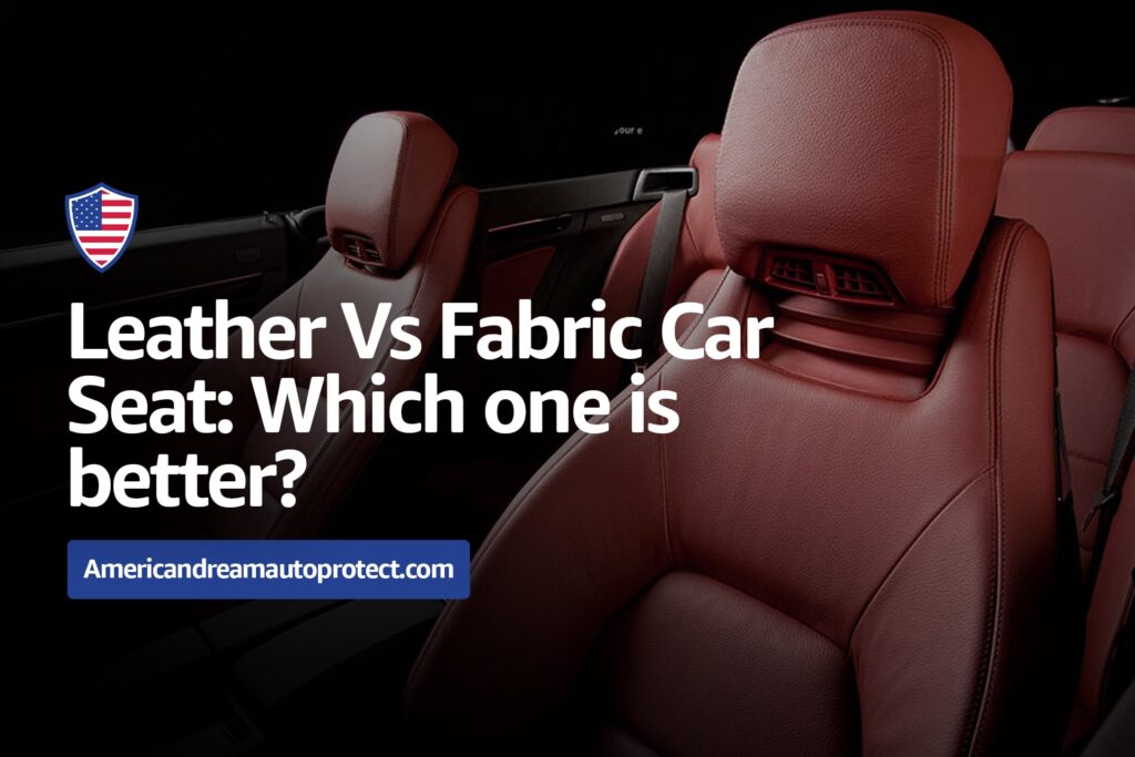 Leather vs Fabric Car Seats: Which One is Better?