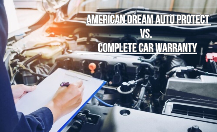 American Dream Auto Protect vs. Complete Car Warranty