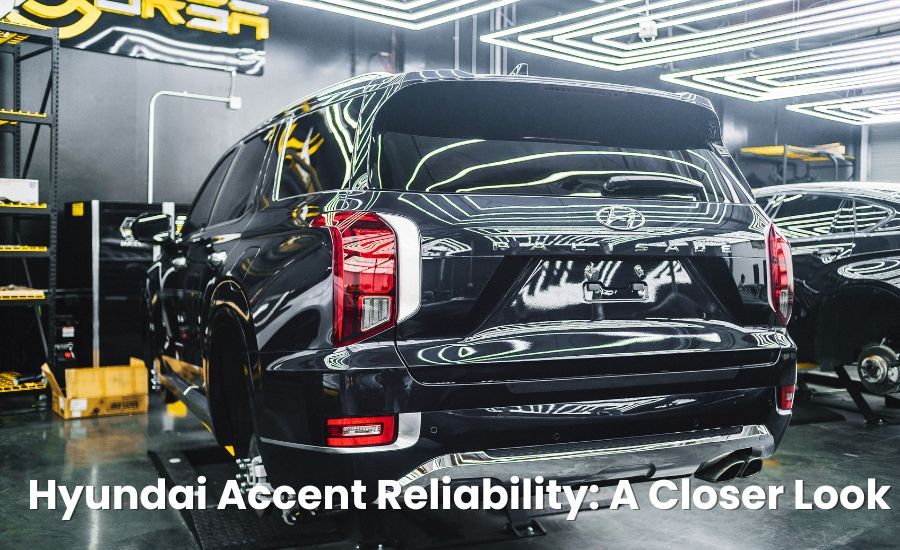 Hyundai Accent Reliability: A Closer Look