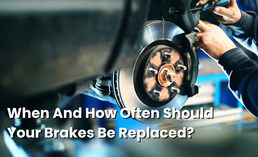 When And How Often Should Your Brakes Be Replaced?