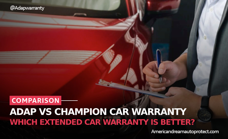 American Dream Auto Protect Vs Champion Car Warranty: