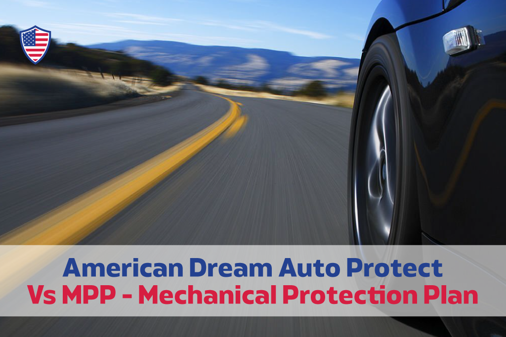 American Dream Auto Protect Vs MPP - Mechanical Protection plan