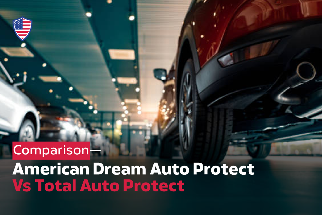 American Dream Auto Protect Vs Total Auto Protect