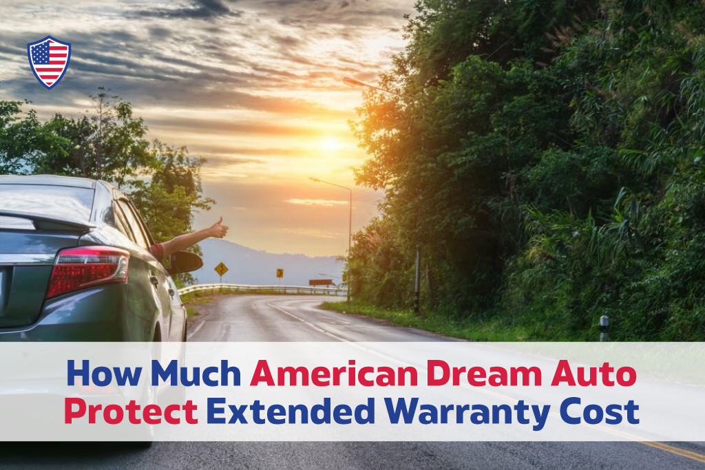 How-Much-American-Dream-Auto-Protect-Extended-Warranty-Cost