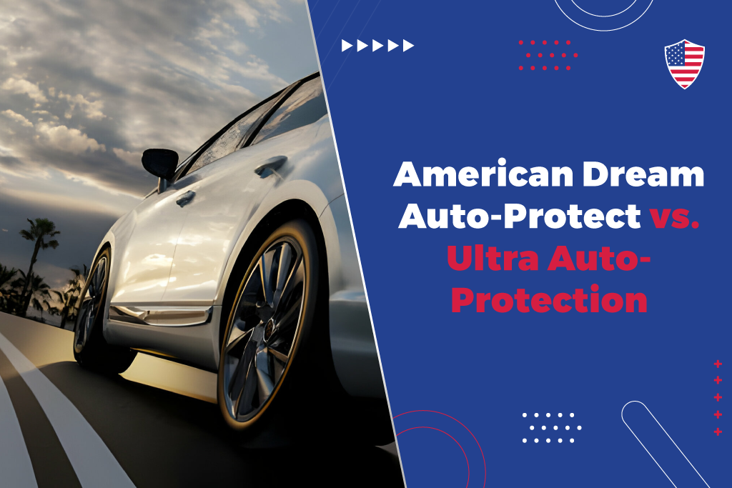 American-Dream-Auto-Protect-vs.-Ultra-Auto-Protection